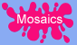 Mosaics